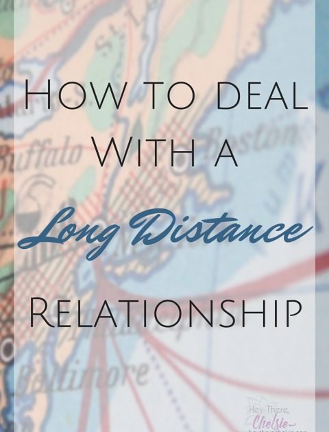 How to deal with a Long Distance Relationship // Hey There Chelsie