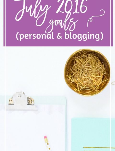 July seems like a good month to get my head back in the game. I'm laying out some simple, but important personal and blogging goals for the month! // Hey There, Chelsie